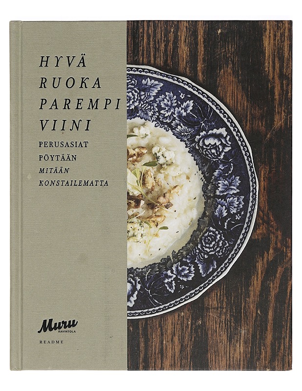 Hyvä ruoka, parempi viini : perusasiat pöytään mitään konstailematta : Murun ruokakirja - Yrjölä, Elina - Ruokakirjat - 10105391260 - 0