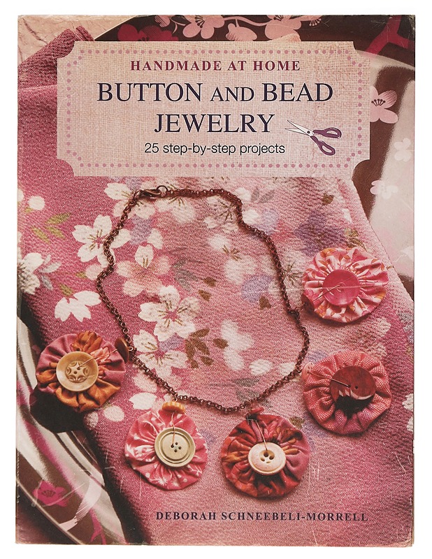 Button and bead jewelry: 25 step-by-step projects - Deborah Schneebeli-Morrell - Käsityökirjat - 10105391330 - 0