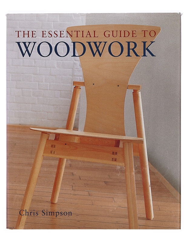 The Essential Guide to Woodwork - Chris Simpson - Tietokirjat ja oppaat - 10105391344 - 0