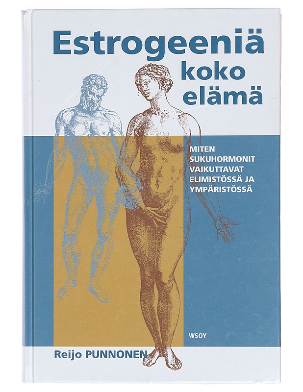 Estrogeeniä koko elämä : miten sukuhormonit vaikuttavat elimistössä ja ympäristössä - Reijo Punnonen - Tietokirjat ja oppaat - 10105391388 - 0