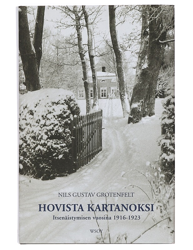 Hovista kartanoksi: Itsenäistymisen vuosina 1916-1923 - Nils Gustav Grotenfelt - Elämäkerrat ja muistelmat - 10105391412 - 0