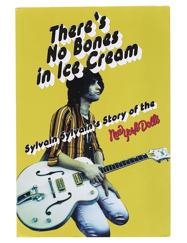There's no bones in ice cream : Sylvain Sylvain's story of the New York Dolls - Sylvain, Sylvain - Elämäkerrat ja muistelmat - 10105391413 - 0