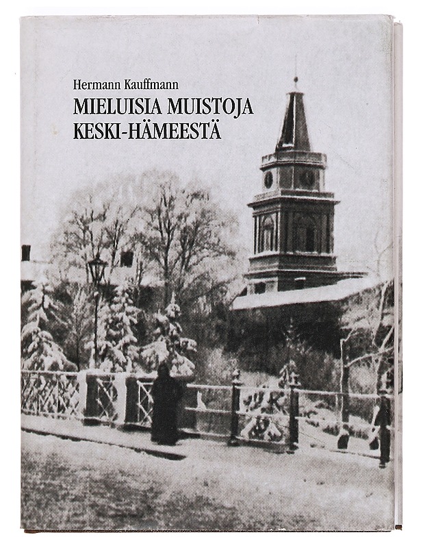 Mieluisia muistoja Keski-Hämeestä - Hermann Kauffmann - Elämäkerrat ja muistelmat - 10105391447 - 0