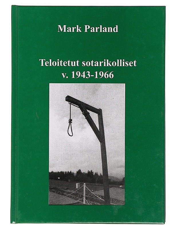 Teloitetut sotarikolliset v. 1943-1966 - Mark Parland - Elämäkerrat ja muistelmat - 10105391457 - 0