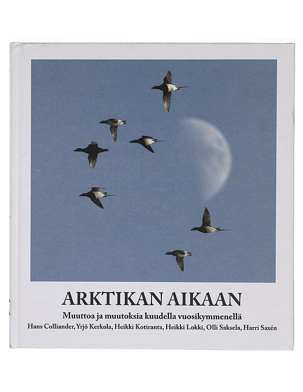 Arktikan aikaan : muuttoa ja muutoksia kuudella vuosikymmenellä - Colliander, Hans - Historiakirjat - 10105391467 - 0