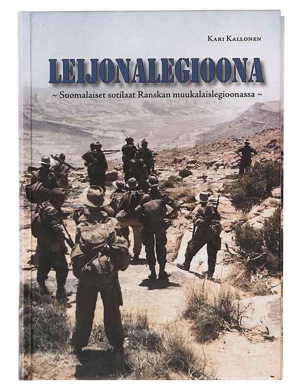 Leijonalegioona : suomalaiset sotilaat Ranskan muukalaislegioonassa - Kari Kallonen - Elämäkerrat ja muistelmat - 10105391481 - 0