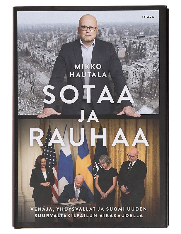Sotaa ja rauhaa : Venäjä, Yhdysvallat ja Suomi uuden suurvaltakilpailun aikakaudella - Mikko Hautala - Elämäkerrat ja muistelmat - 10105391507 - 0