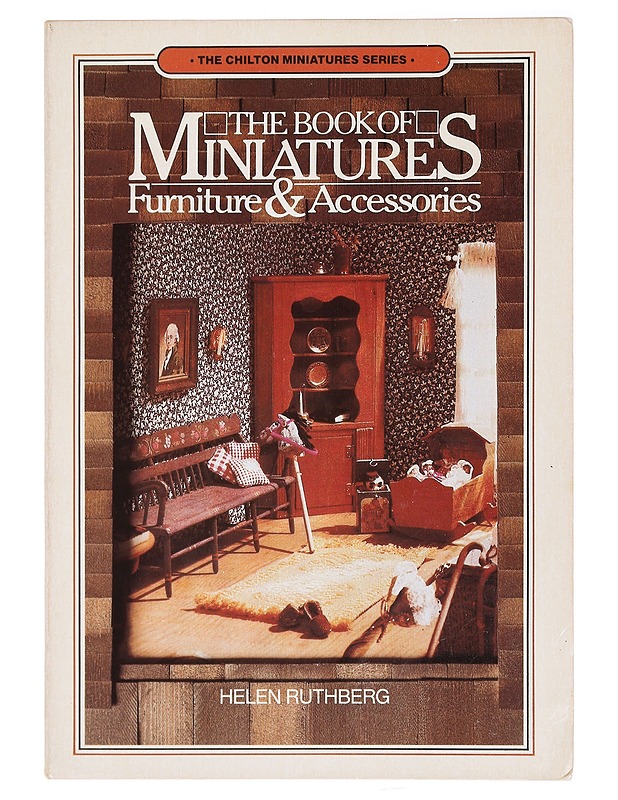 The Book of miniatures : furniture and accessories - Helen Ruthberg - Käsityökirjat - 10105391517 - 0