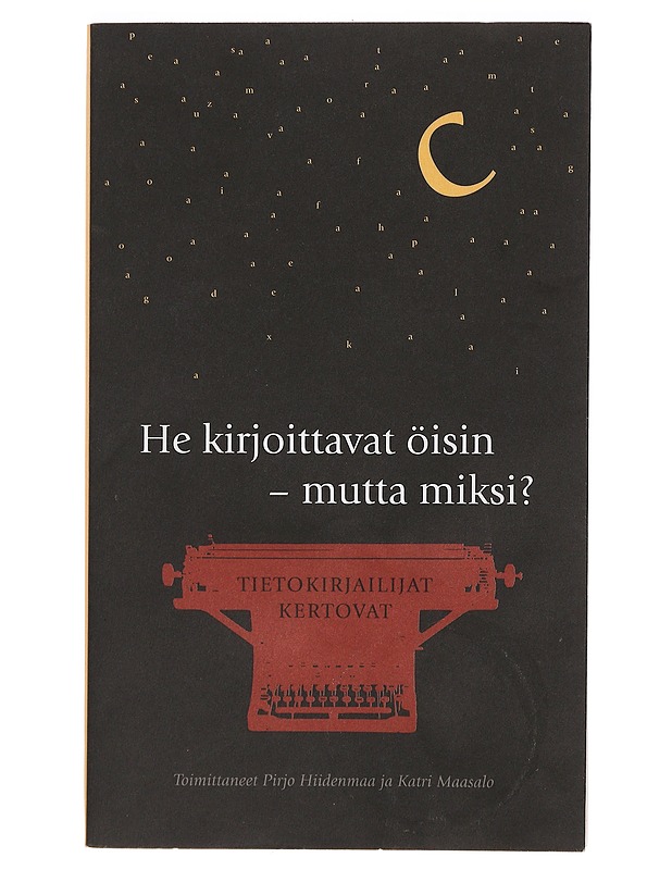He kirjoittavat öisin - mutta miksi? : tietokirjailijat kertovat : Suomen tietokirjailijat ry:n 25-vuotisantologia - Hiidenmaa, Pirjo - Elämäkerrat ja muistelmat - 10105391531 - 0