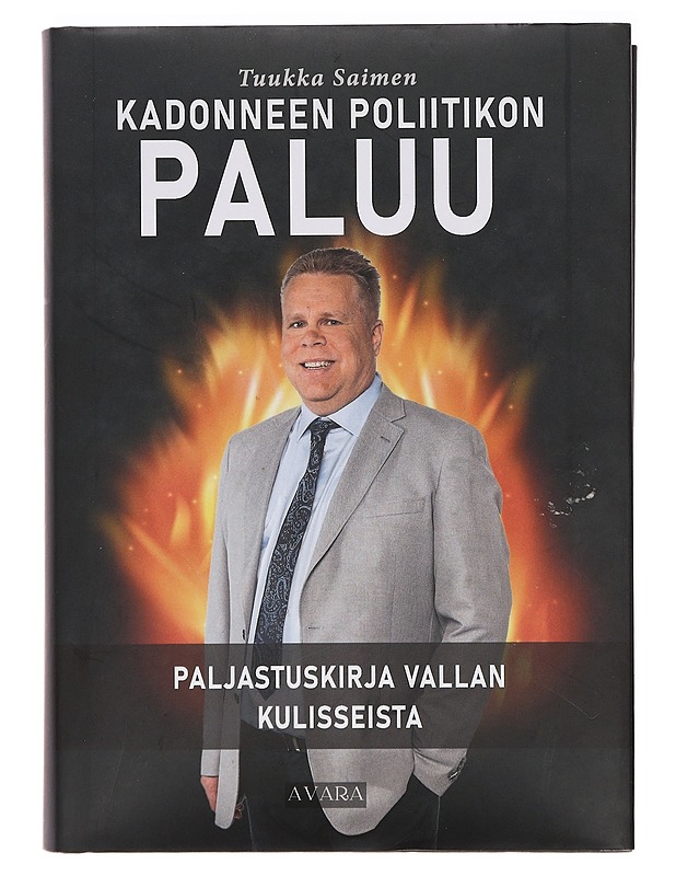 Kadonneen poliitikon paluu : paljastuskirja vallan kulisseista - Tuukka Saimen - Elämäkerrat ja muistelmat - 10105391537 - 0