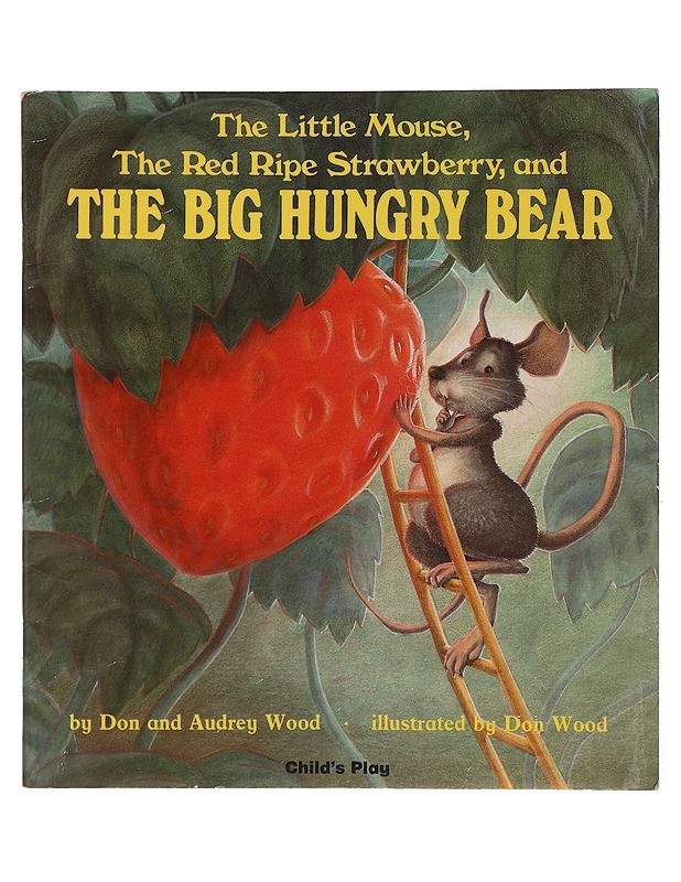 The little mouse, the red ripe strawberry and the big hungre bear - Don ja Audrey Wood - Lastenkirjat - 10105391545 - 0