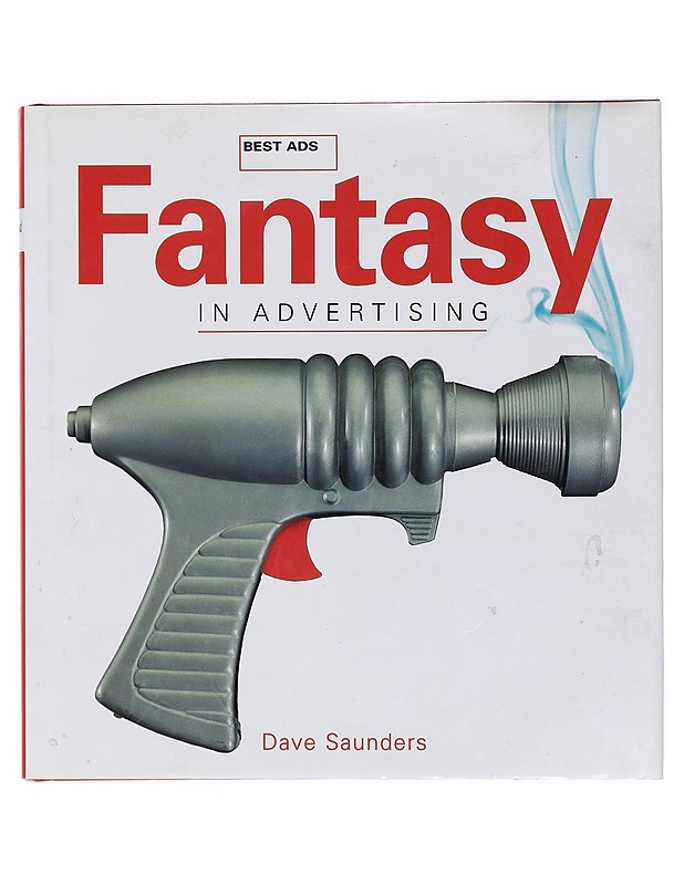 Best ads: Fantasy in advertising - Dave Saunders - Taide- ja kulttuurikirjat - 10105391556 - 0