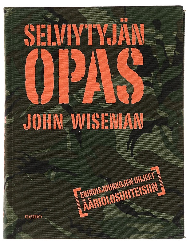 Selviytyjän opas : erikoisjoukkojen ohjeet ääriolosuhteisiin - Wiseman, John - Tietokirjat ja oppaat - 10105391567 - 0