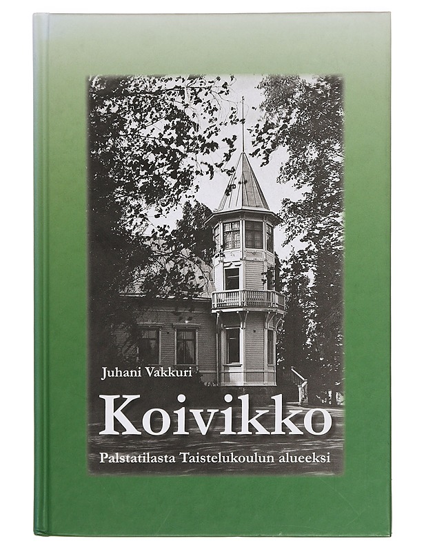 "Koivikko" : palstatilasta Taistelukoulun alueeksi 1879-1952 - Juhani Vakkuri - Historiakirjat - 10105391597 - 0