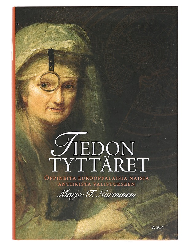 Tiedon tyttäret : oppineita eurooppalaisia naisia antiikista valistukseen - Marjo T. Nurminen - Elämäkerrat ja muistelmat - 10105391611 - 0