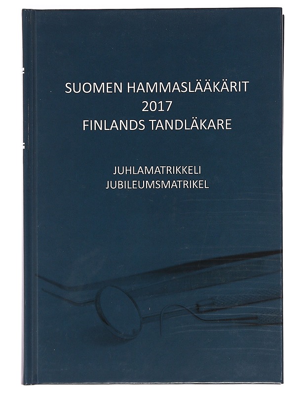 Suomen hammaslääkärit 2017 : juhlamatrikkeli - Suomen hammaslääkäriseura Apollonia - Elämäkerrat ja muistelmat - 10105391622 - 0