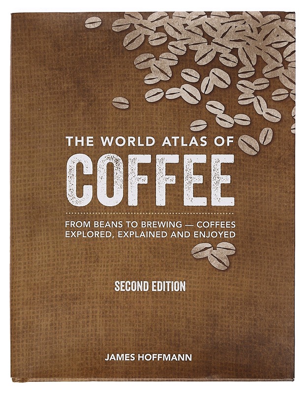 The World Atlas of Coffee: From Beans to Brewing -- Coffees Explored, Explained and Enjoyed -Hoffmann, James - Tietokirjat ja oppaat - 10105391646 - 0