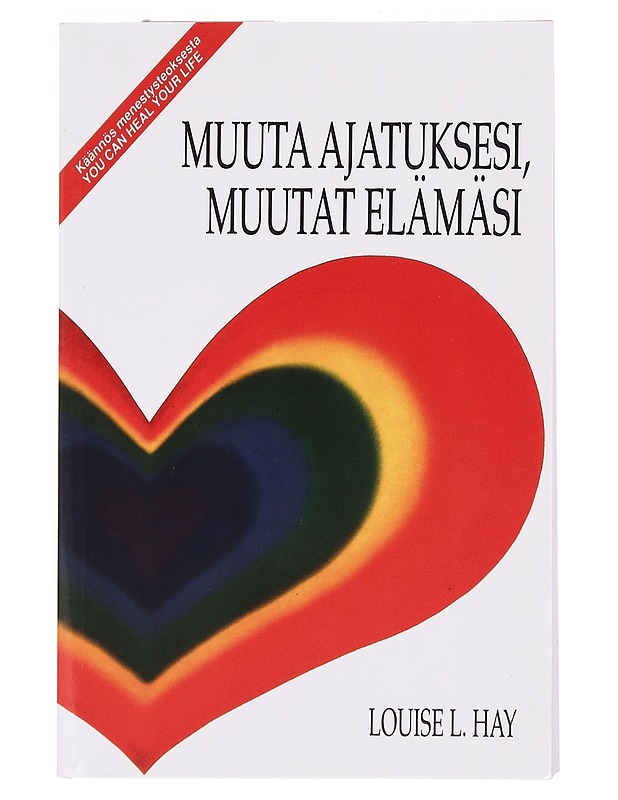 Muuta ajatuksesi, muutat elämäsi - Hay, Louise L. - Tietokirjat ja oppaat - 10105391712 - 0