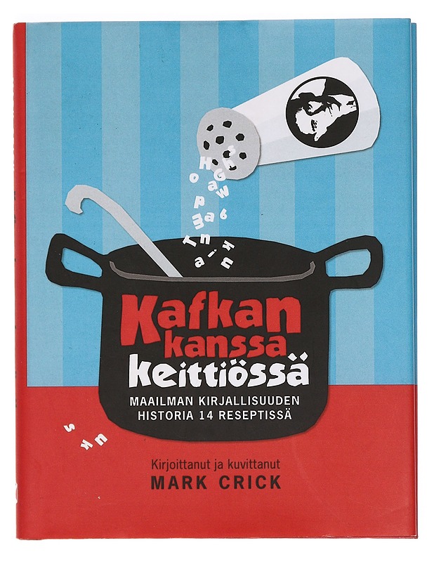Kafkan kanssa keittiössä : maailman kirjallisuuden historia 14 reseptissä - Crick, Mark - Kirja lahjaksi - 10105391787 - 0