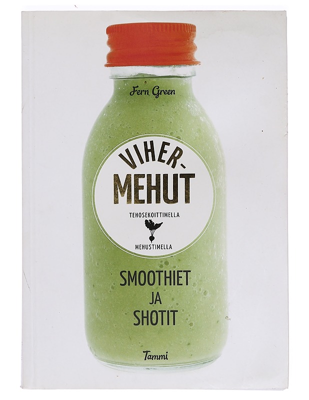 Vihermehut tehosekoittimella, mehustimella : smoothiet ja shotit - Green, Fern - Ruokakirjat - 10105391826 - 0