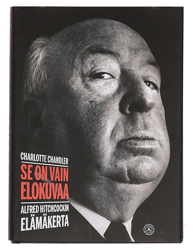 Se on vain elokuvaa : Alfred Hitchcockin elämäkerta - Chandler, Charlotte - Elämäkerrat ja muistelmat - 10105391829 - 0