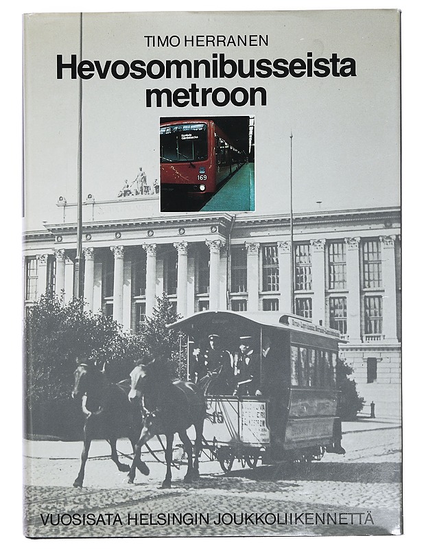 Hevosomnibusseista metroon: vuosisata Helsingin joukkoliikennettä - Timo Herranen - Historiakirjat - 10105391854 - 0