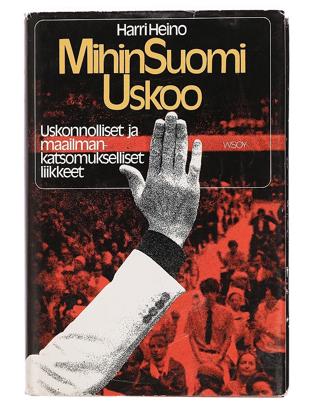 Mihin Suomi uskoo : uskonnolliset ja maailmankatsomukselliset liikkeet - Harri Heino - Tietokirjat ja oppaat - 10105392016 - 0