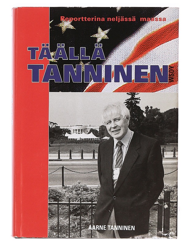 Täällä Tanninen : reportterina neljässä maassa - Tanninen, Aarne - Elämäkerrat ja muistelmat - 10105392067 - 0
