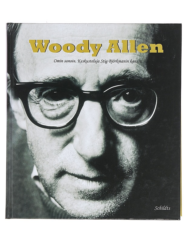 Woody Allen : omin sanoin ; keskustelu Stig Björkmanin kanssa - Allen, Woody - Elämäkerrat ja muistelmat - 10105392072 - 0