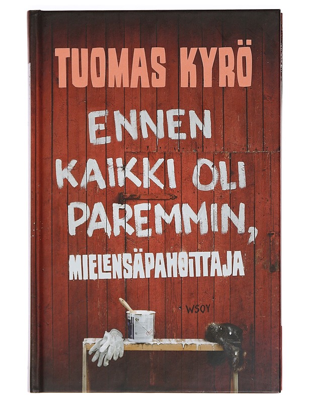 Ennen kaikki oli paremmin, Mielensäpahoittaja - Tuomas Kyrö - Romaanit ja novellit - 10105392135 - 0