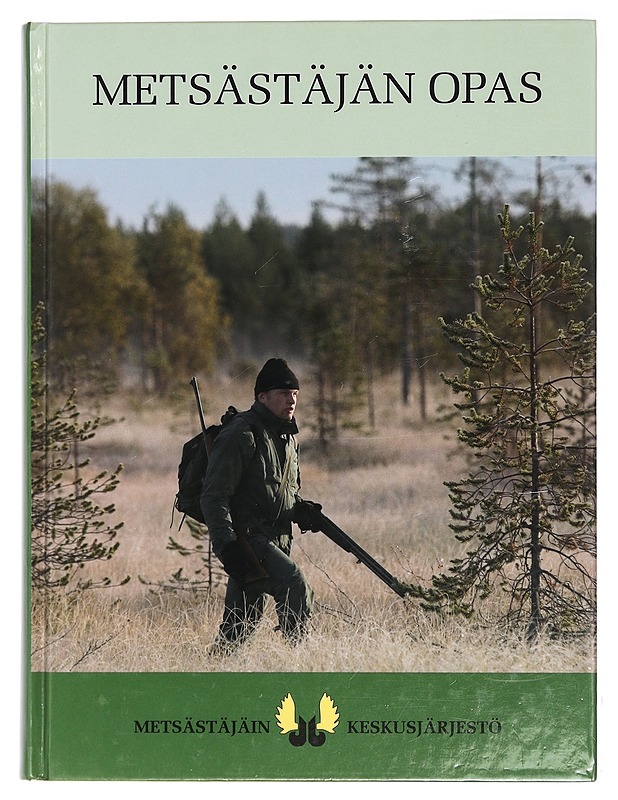 Metsästäjän opas : metsästys- ja aselainsäädäntö - Metsästäjäin keskusjärjestö - Tietokirjat ja oppaat - 10105392219 - 2