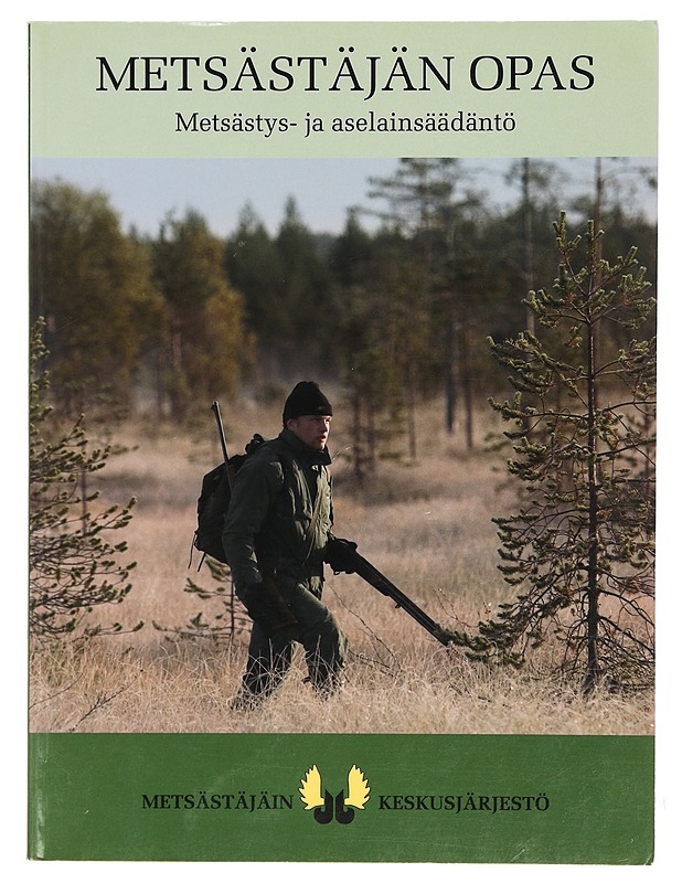 Metsästäjän opas : metsästys- ja aselainsäädäntö - Metsästäjäin keskusjärjestö - Tietokirjat ja oppaat - 10105392219 - 3