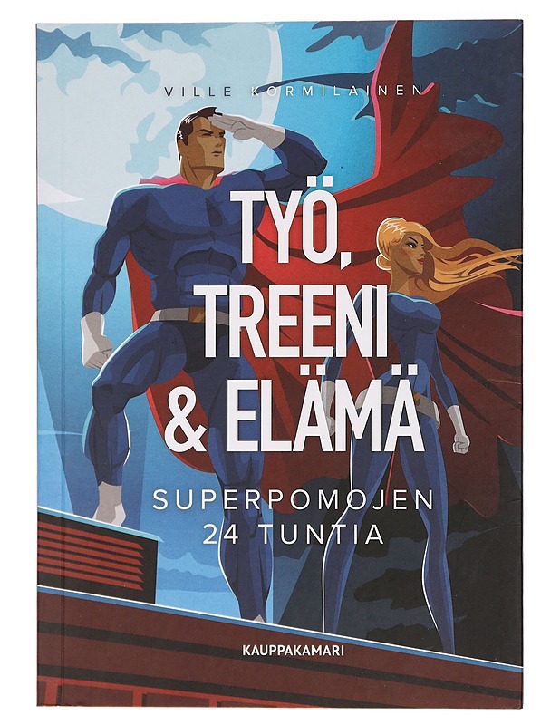 Työ, treeni & elämä : superpomojen 24 tuntia - Ville Kormilainen - Tietokirjat ja oppaat - 10105392232 - 0