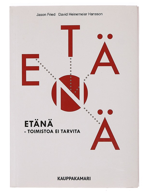 Etänä : toimistoa ei tarvita - Fried, Jason - Tietokirjat ja oppaat - 10105392240 - 0
