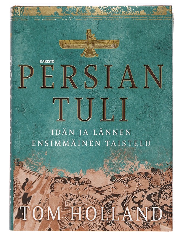 Persian tuli : idän ja lännen ensimmäinen taistelu - Holland, Tom - Historiakirjat - 10105392311 - 0
