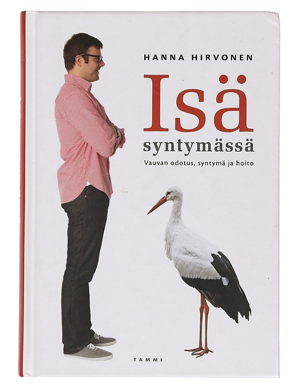 Isä syntymässä : vauvan odotus, syntymä ja hoito - Hirvonen, Hanna - Tietokirjat ja oppaat - 10105392331 - 0