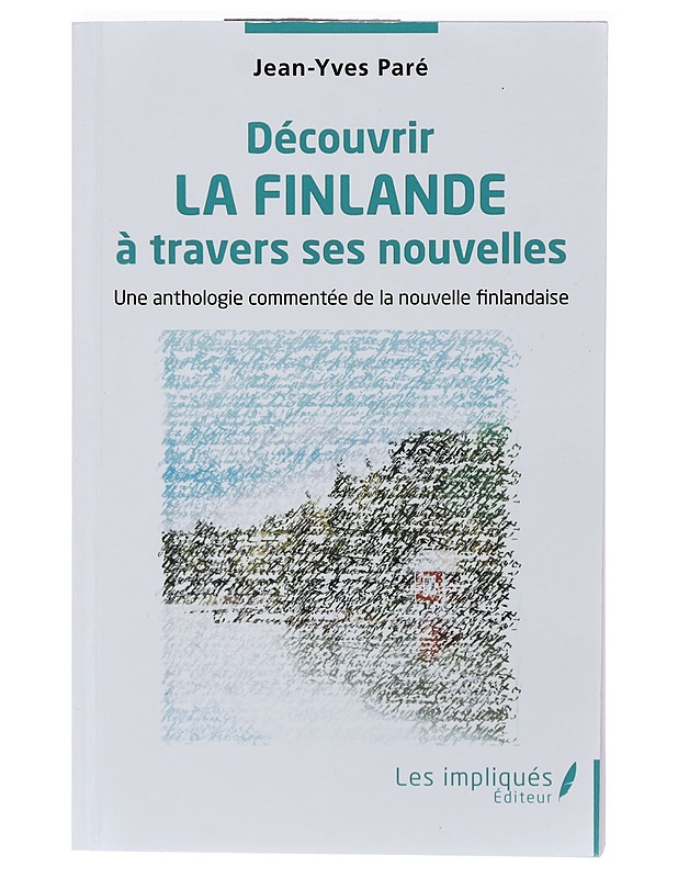Découvrir la Finlande à travers ses nouvelles : une anthologie commentée de la nouvelle finlandaise - Paré, Jean-Yves - Romaanit ja novellit - 10105392336 - 0