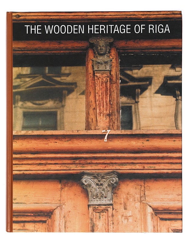 The Wooden Heritage of Riga - Jemeljanovs, Georgijs - Historiakirjat - 10105392380 - 0