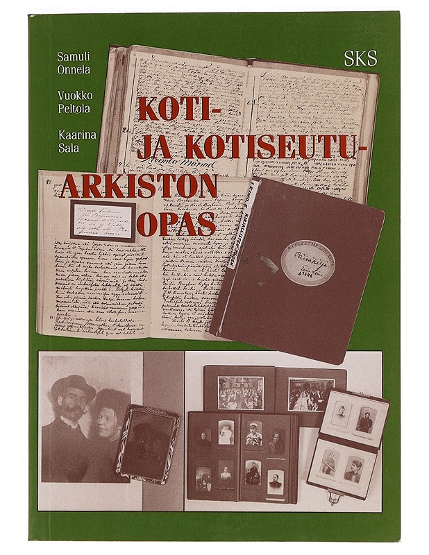 Koti- ja Kotiseutuarkiston opas - Samuli Onnela & Al. - Tietokirjat ja oppaat - 10105392458 - 0