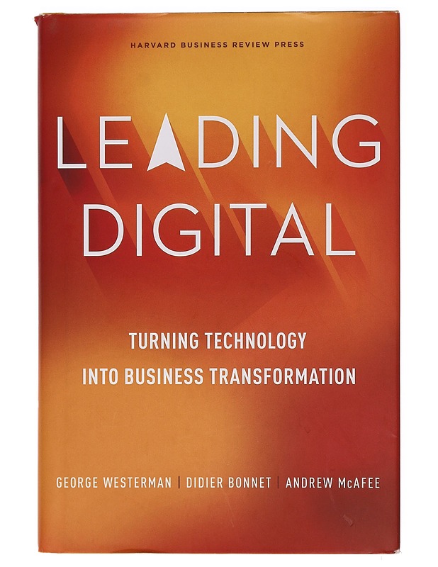 Leading digital : turning technology into business transformation - Westerman, George - Tietokirjat ja oppaat - 10105392466 - 0