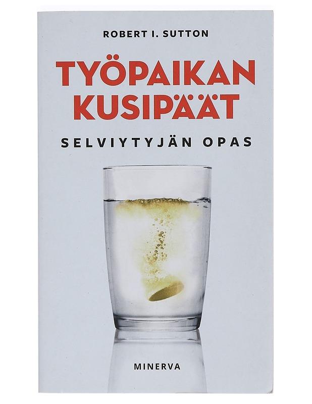 Työpaikan kusipäät / selviytyjän opas - Sutton, Robert I. - Tietokirjat ja oppaat - 10105392475 - 0