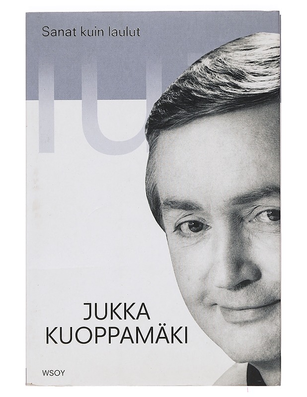 Sanat kuin laulut : 40 tarinaa - Jukka Kuoppamäki - Elämäkerrat ja muistelmat - 10105392479 - 0