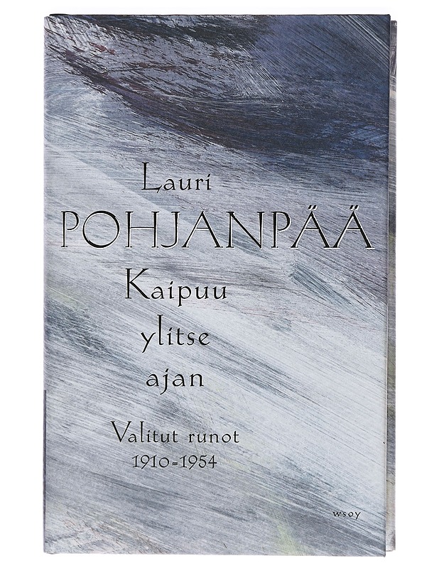 Kaipuu ylitse ajan : Valitut runot 1910-1954 - Pohjanpää, Lauri - Romaanit ja novellit - 10105392490 - 0