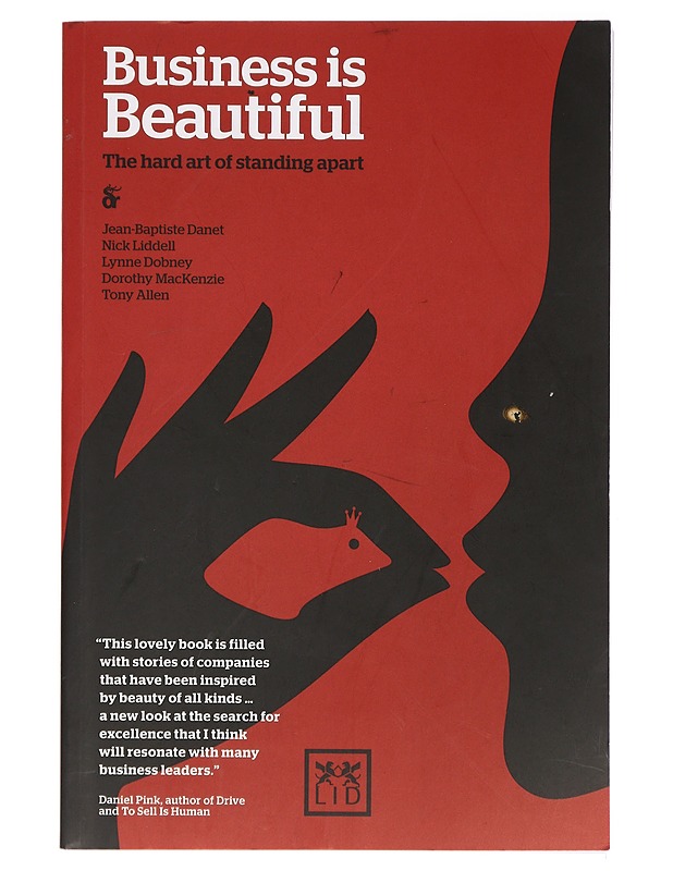 Business Is Beautiful: The Hard Art of Standing Apart -MacKenzie, Dorothy; Liddell, Nick; Allen, Tony; Dobney, Lynne; Danet, Jean-Baptiste - Tietokirjat ja oppaat - 10105392505 - 0