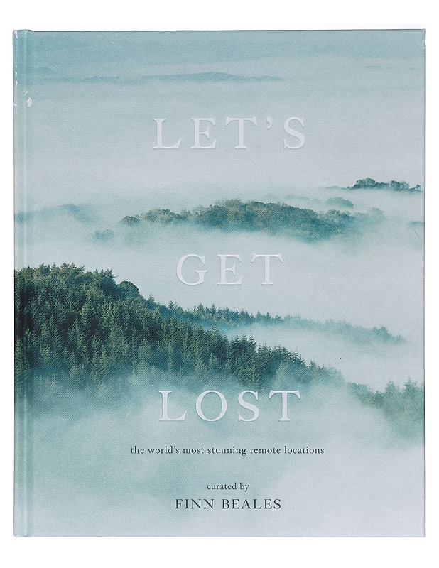 Let's get lost : world's most stunning remote locations - Beales, Finn - Tietokirjat ja oppaat - 10105392536 - 0