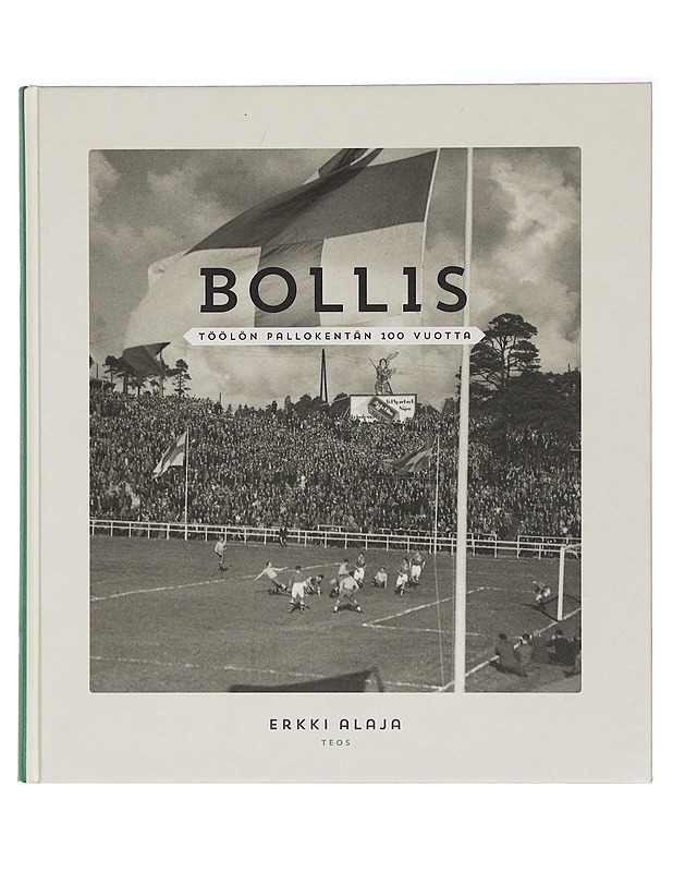 Bollis : Töölön pallokentän 100 vuotta - Erkki Alaja - Historiakirjat - 10105392539 - 0