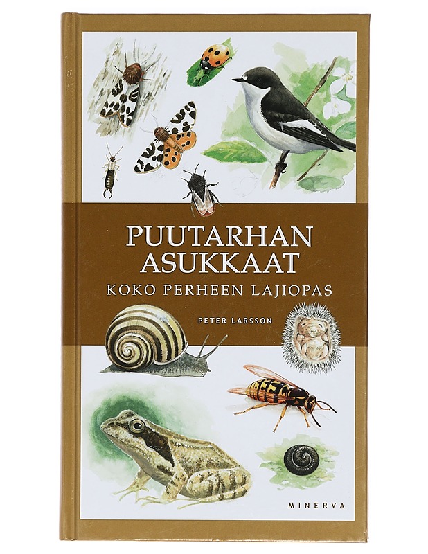 Puutarhan asukkaat : koko perheen lajiopas - Larsson, Peter - Tietokirjat ja oppaat - 10105392568 - 0