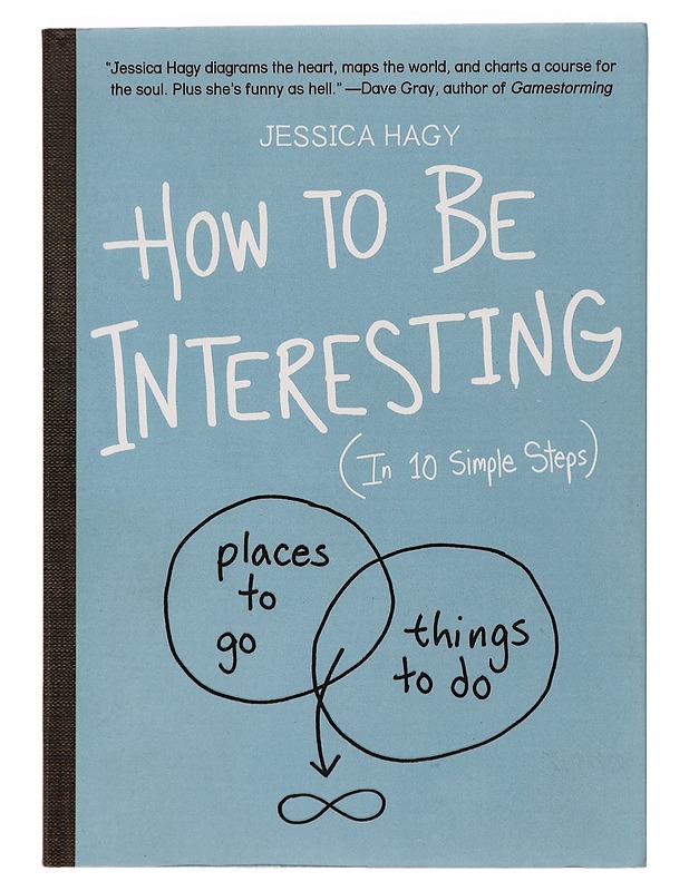 How to Be Interesting: (In 10 Simple Steps) - Jessica Hagy - Hyvinvointikirjat - 10105392603 - 0