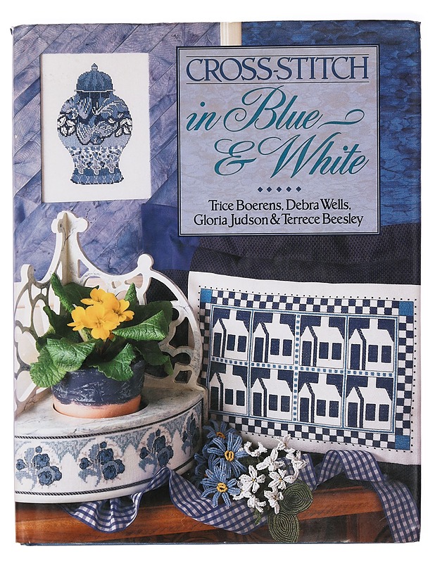 Cross-Stitch in Blue & White - Trice Boerens, Debra Wells, Gloria Judson & Terrece Beesley - Käsityökirjat - 10105392658 - 0