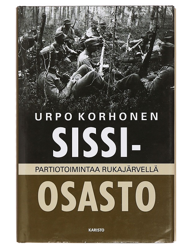 Sissiosasto : partiotoimintaa Rukajärvellä - Urpo Korhonen - Romaanit ja novellit - 10105392722 - 0